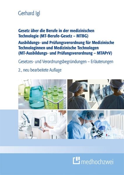 Gesetz über die Berufe in der medizinischen Technologie (MT-Berufe-Gesetz - MTBG, Taschenbuch von Gerhard Igl, Medhochzwei Verlag, 978-3-9880007-1-2
