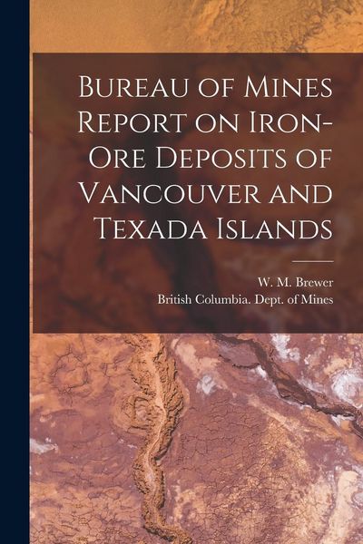 Produktbild: Bureau of Mines Report on Iron-ore Deposits of Vancouver and Texada Islands [microform]
