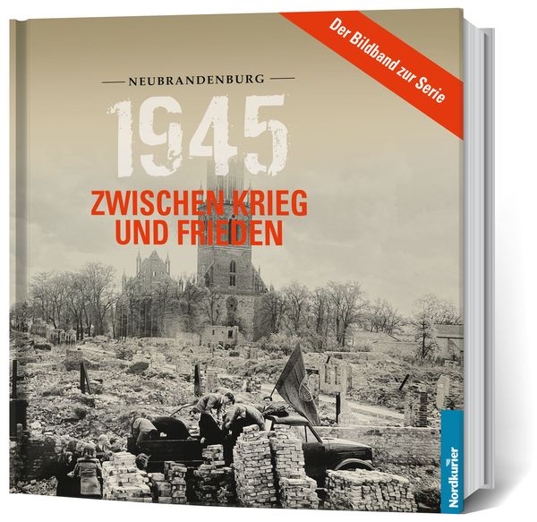 Produktbild: 1945. Zwischen Krieg und Frieden - Bildband Neubrandenburg