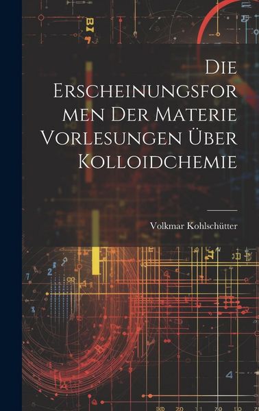 Produktbild: Die Erscheinungsformen der Materie Vorlesungen &Uuml;ber Kolloidchemie
