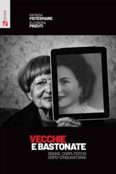 Produktbild: Vecchie e bastonate. Donne, corpi, poteri dopo i cinquant'anni