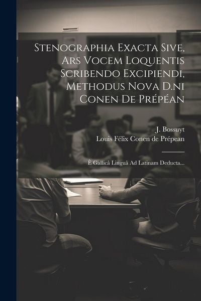 Produktbild: Stenographia Exacta Sive, Ars Vocem Loquentis Scribendo Excipiendi, Methodus Nova D.ni Conen De Pr&eacute;p&eacute;an