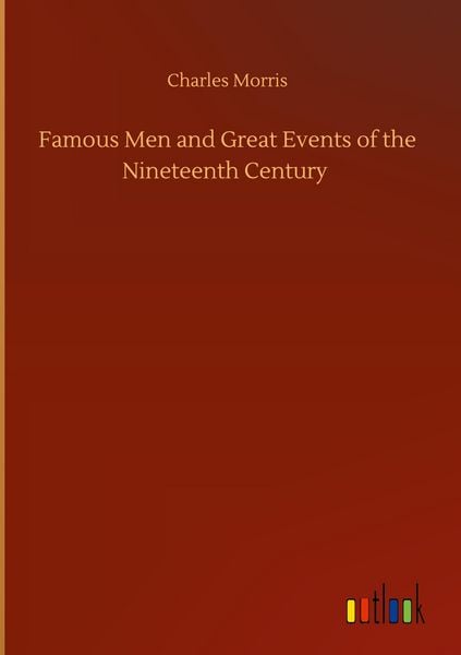 Produktbild: Famous Men and Great Events of the Nineteenth Century