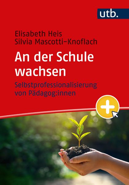 An der Schule wachsen, Taschenbuch von Elisabeth Heis , Silvia Mascotti-Knoflach, Utb GmbH, 9783825259211