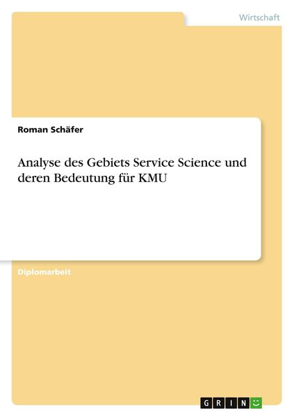 Analyse des Gebiets Service Science und deren Bedeutung für KMU, Taschenbuch von Roman Schäfer, GRIN, 9783640669592