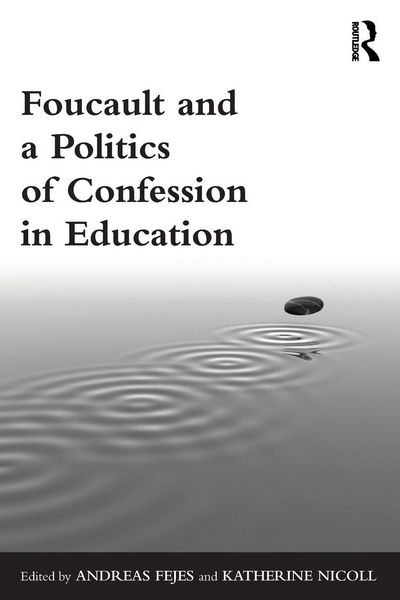 Produktbild: Foucault and a Politics of Confession in Education