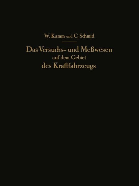 Das Versuchs- und Meßwesen auf dem Gebiet des Kraftfahrzeugs, Taschenbuch von W. Kamm , C. Schmid, Springer Berlin, 9783642512599