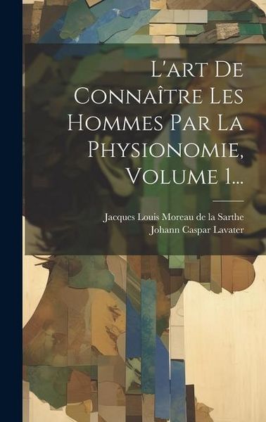 Produktbild: L'art De Conna&icirc;tre Les Hommes Par La Physionomie, Volume 1...