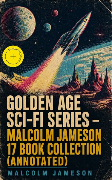 Produktbild: Golden Age Sci-Fi Series - Malcolm Jameson 17 Book Collection (Annotated)