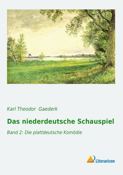 Das niederdeutsche Schauspiel, Taschenbuch von Karl Theodor Gaederk, Literaricon, 9783956974410