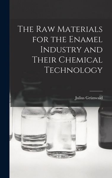 Produktbild: The raw Materials for the Enamel Industry and Their Chemical Technology