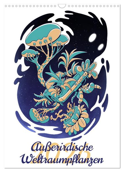 Außerirdische Weltraumpflanzen (Wandkalender 2026 DIN A3 hoch), CALVENDO Monatskalender