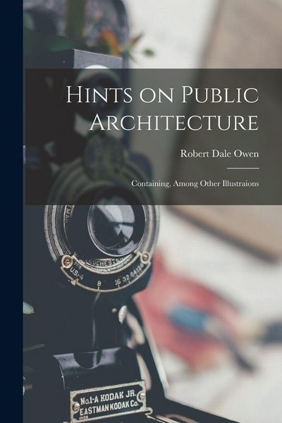 Produktbild: Hints on Public Architecture: Containing, Among Other Illustraions