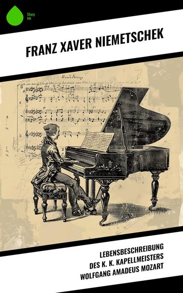 Produktbild: Lebensbeschreibung des k. k. Kapellmeisters Wolfgang Amadeus Mozart