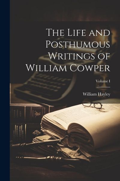 Produktbild: The Life and Posthumous Writings of William Cowper; Volume I