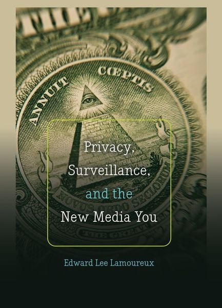 Produktbild: Privacy, Surveillance, and the New Media You