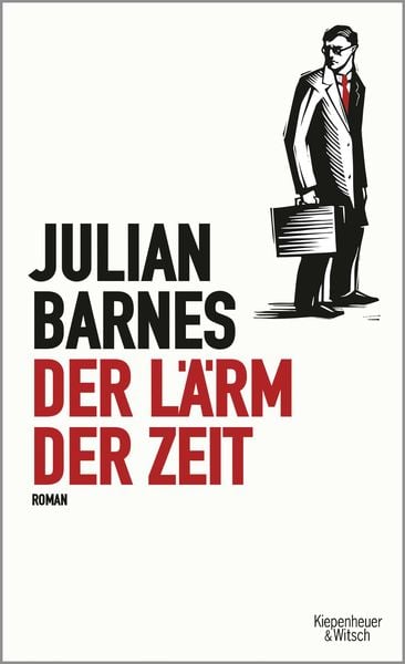 Der Lärm der Zeit, Gebundene Ausgabe von Julian Barnes, Kiepenheuer & Witsch, 978-3-462-04888-9