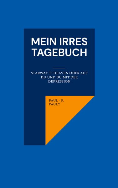 Mein irres Tagebuch, Taschenbuch von Paul-F. Pauly, BoD – Books on Demand, 9783695188307