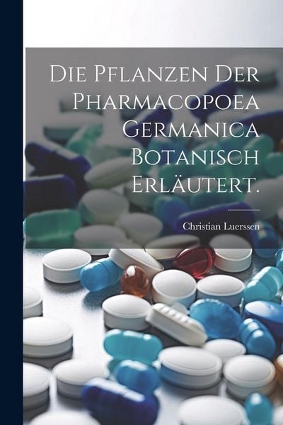 Produktbild: Die Pflanzen der Pharmacopoea Germanica botanisch erl&auml;utert.