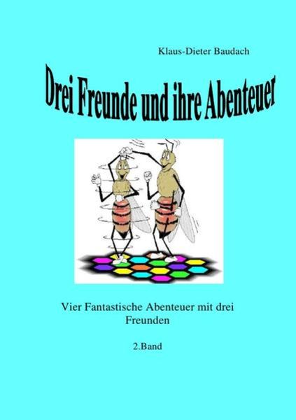 Drei Freunde und ihre Abenteuer, Taschenbuch von Klaus-Dieter Baudach, Epubli, 9783741860171