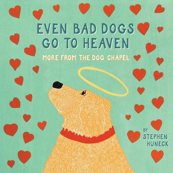 Produktbild: Huneck, S: Even Bad Dogs Go to Heaven
