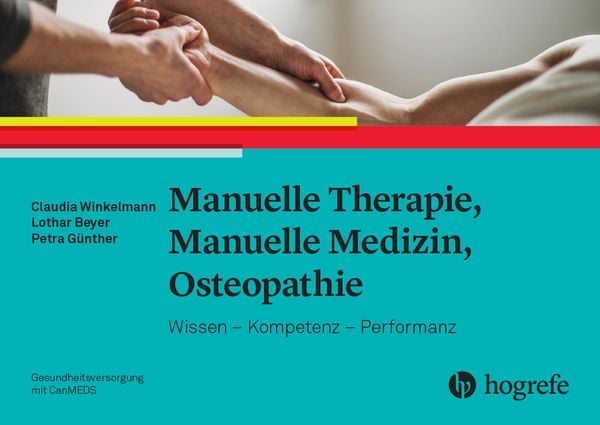 Manuelle Therapie, Manuelle Medizin, Osteopathie, Taschenbuch von Claudia Winkelmann,Lothar Beyer,Petra Günther, Hogrefe AG, 978-3-456-86333-7