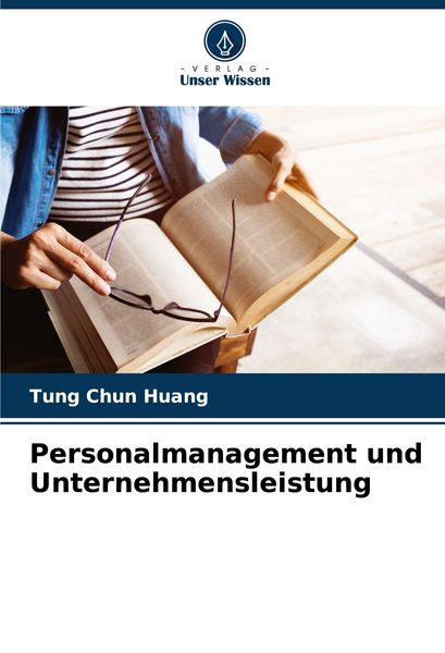 Personalmanagement und Unternehmensleistung, Taschenbuch von Tung Chun Huang, Verlag Unser Wissen, 9786202325660