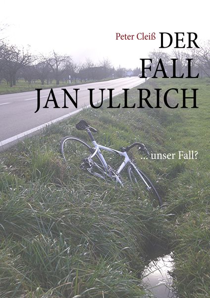 Der Fall Jan Ullrich, Taschenbuch von Peter Cleiss, BoD – Books on Demand, 9783833491696