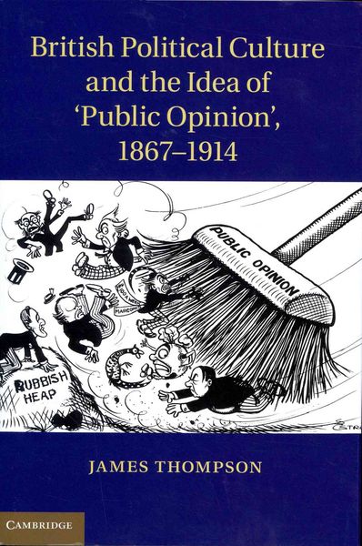 Produktbild: British Political Culture and the Idea of 'Public Opinion', 1867-1914