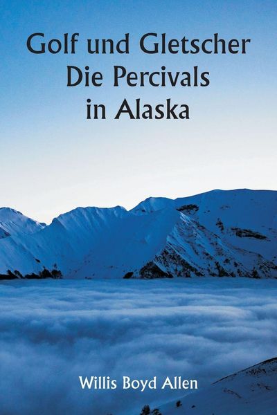 Produktbild: Golf und Gletscher Die Percivals in Alaska