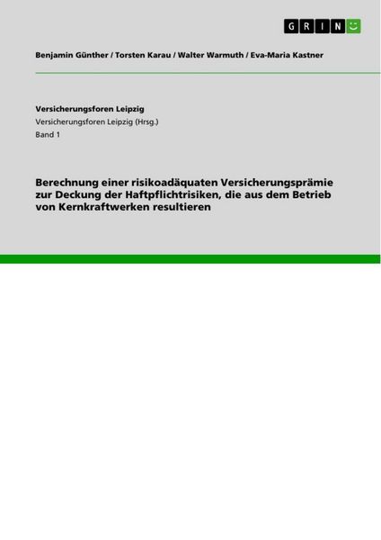 Produktbild: Berechnung einer risikoad&auml;quaten Versicherungspr&auml;mie zur Deckung der Haftpflichtrisiken, die aus dem Betrieb von Kernkraftwerken resultieren