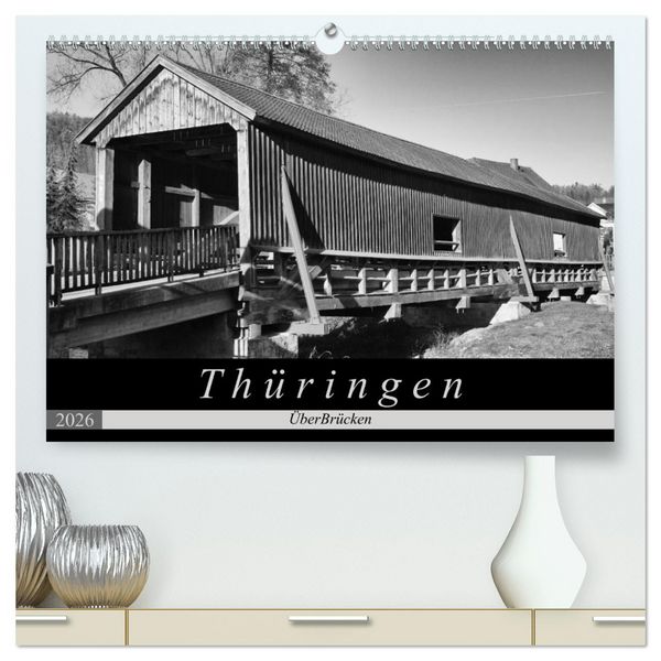 Produktbild: Th&uuml;ringen - &Uuml;berBr&uuml;cken (hochwertiger Premium Wandkalender 2026 DIN A2 quer), Kunstdruck in Hochglanz