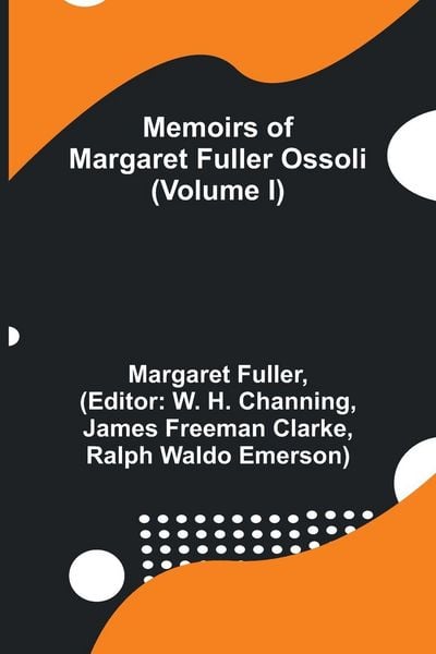 Produktbild: Memoirs of Margaret Fuller Ossoli (Volume I)