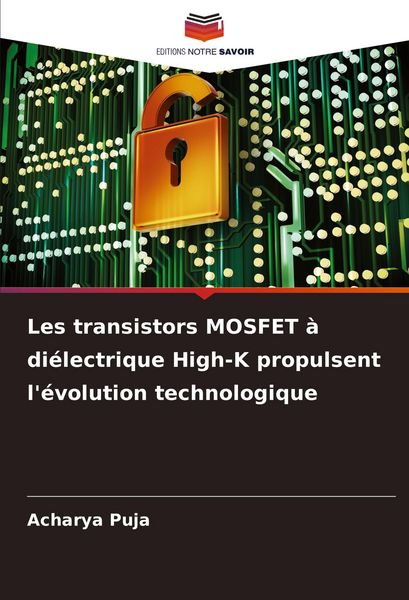 Produktbild: Les transistors MOSFET &agrave; di&eacute;lectrique High-K propulsent l'&eacute;volution technologique