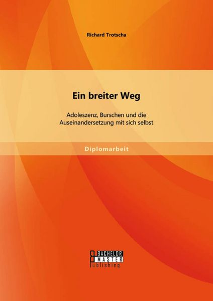 Produktbild: Ein breiter Weg: Adoleszenz, Burschen und die Auseinandersetzung mit sich selbst