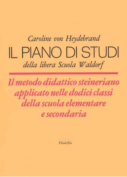Produktbild: Il piano di studi della libera Scuola Waldorf. Il metodo didattico steineriano applicato nelle dodici classi della scuola elementare e secondaria