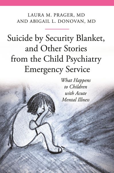 Produktbild: Suicide by Security Blanket, and Other Stories from the Child Psychiatry Emergency Service