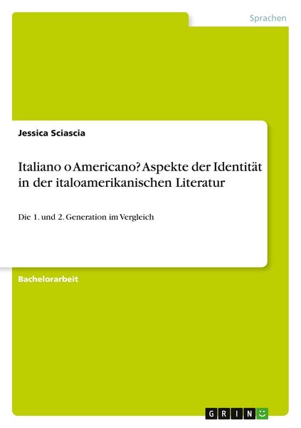 Italiano o Americano? Aspekte der Identität in der italoamerikanischen Literatur, Taschenbuch von Jessica Sciascia, GRIN, 9783668389441