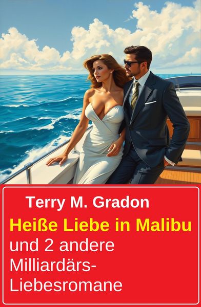 Produktbild: Hei&szlig;e Liebe in Malibu und 2 andere Milliard&auml;rs-Liebesromane