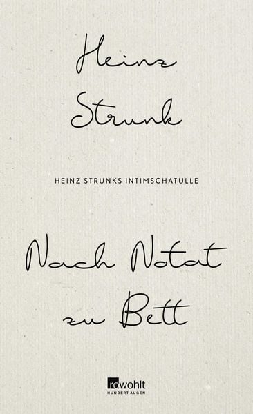 Nach Notat zu Bett, Gebundene Ausgabe von Heinz Strunk, Rowohlt, 978-3-498-00124-7