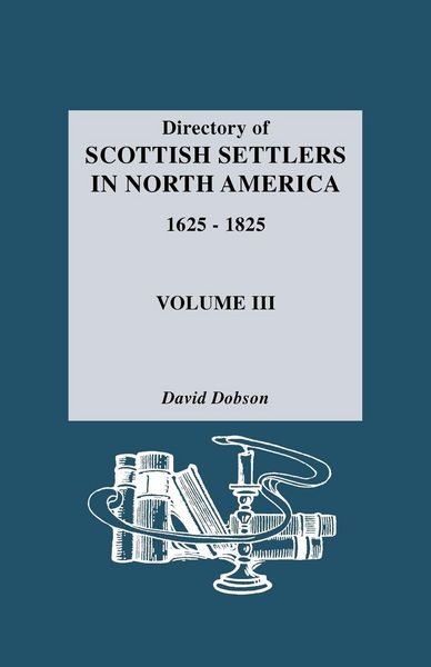 Produktbild: Directory of Scottish Settlers in North America, 1625-1825. Volume III