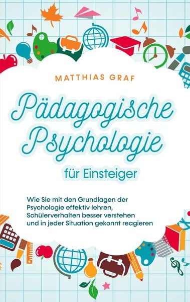 Pädagogische Psychologie für Einsteiger, Taschenbuch von Matthias Graf, BoD – Books on Demand, 978-3-7578-8645-5