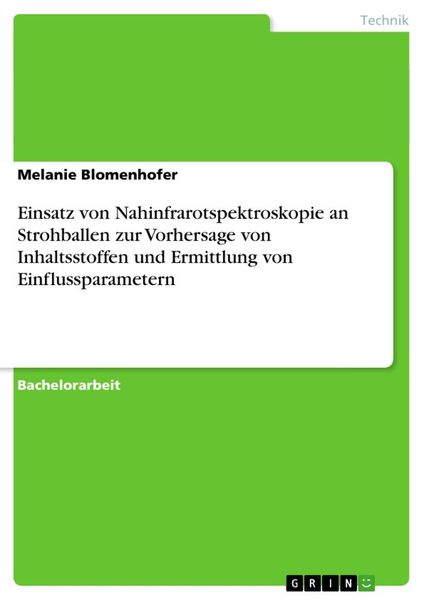Einsatz von Nahinfrarotspektroskopie an Strohballen zur Vorhersage von Inhaltsstoffen und Ermittlung von Einflussparametern, Taschenbuch von Melanie