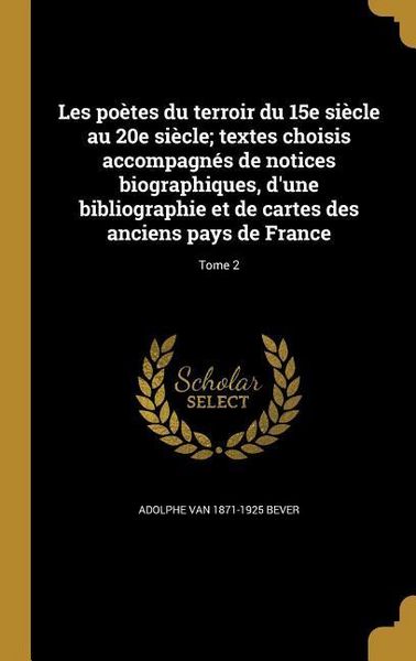 Produktbild: Les po&egrave;tes du terroir du 15e si&egrave;cle au 20e si&egrave;cle; textes choisis accompagn&eacute;s de notices biographiques, d'une bibliographie et de cartes des anciens pays de France; Tome 2