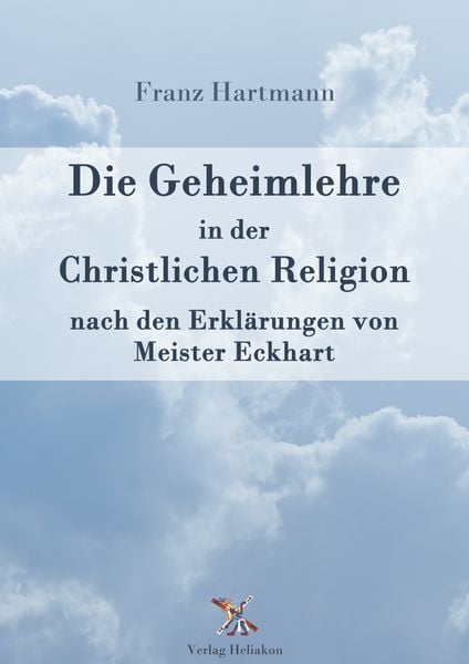 Produktbild: Die Geheimlehre in der Christlichen Religion nach den Erkl&auml;rungen von Meister Eckharts