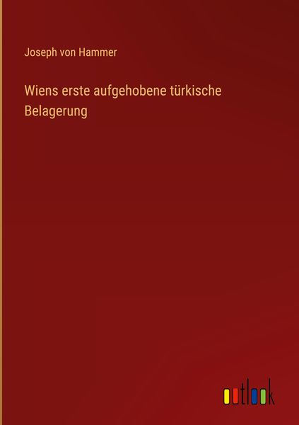 Produktbild: Wiens erste aufgehobene t&uuml;rkische Belagerung