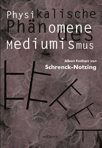Produktbild: Physikalische Ph&auml;nomene des Mediumismus - Eine Forschung &uuml;ber die Telekinese, den Spiritismus und seine Medien