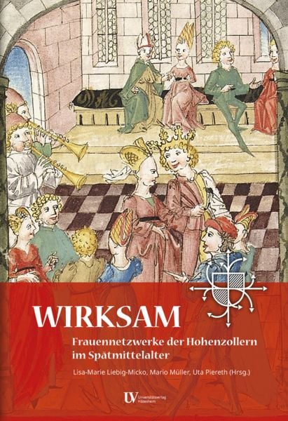 Produktbild: WIRKSAM. Frauennetzwerke der Hohenzollern im Sp&auml;tmittelalter