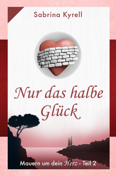 Produktbild: Mauern um Dein Herz - Nur das halbe Gl&uuml;ck
