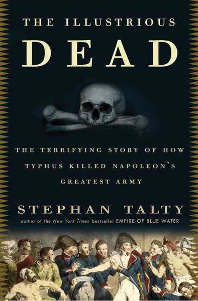 Produktbild: The Illustrious Dead: The Terrifying Story of How Typhus Killed Napoleon's Greatest Army